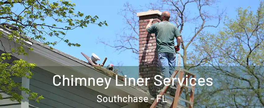 Chimney Liner Services Southchase - FL