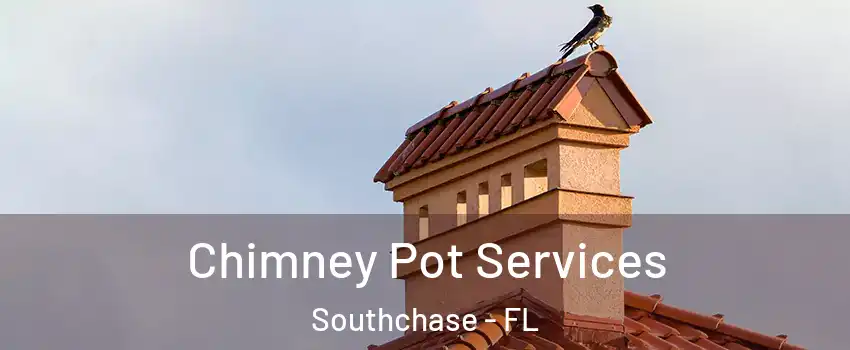  Chimney Pot Services Southchase - FL