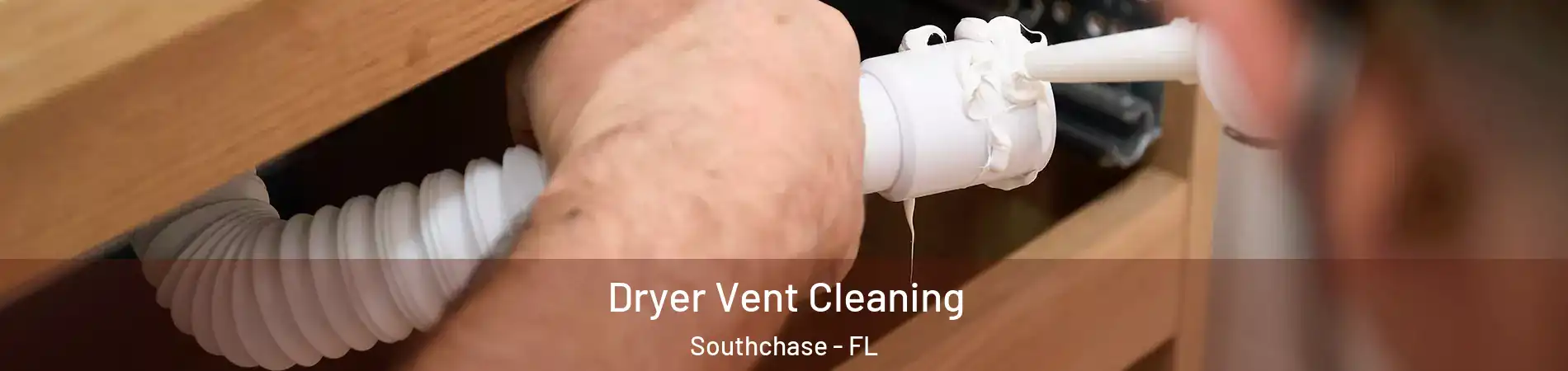 Dryer Vent Cleaning Southchase - FL