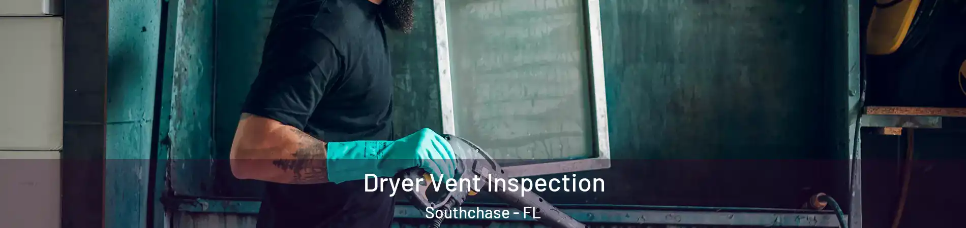  Dryer Vent Inspection Southchase - FL