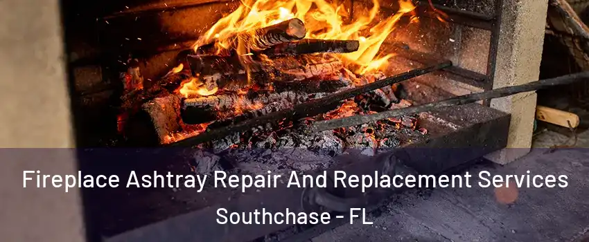Fireplace Ashtray Repair And Replacement Services Southchase - FL