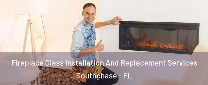  Fireplace Glass Installation And Replacement Services Southchase - FL