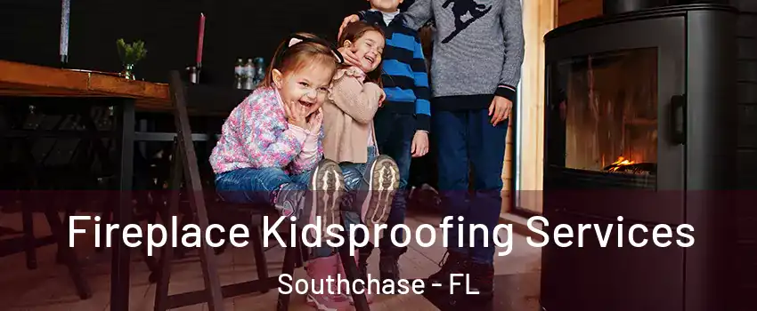  Fireplace Kidsproofing Services Southchase - FL