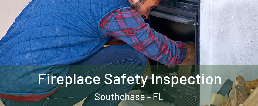 Fireplace Safety Inspection Southchase - FL