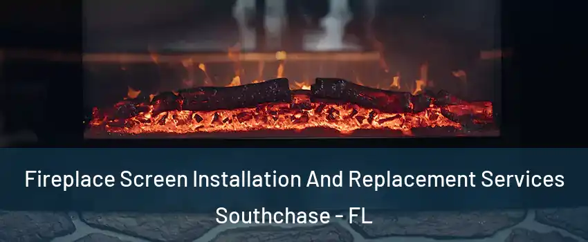  Fireplace Screen Installation And Replacement Services Southchase - FL