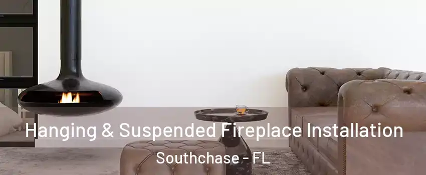  Hanging & Suspended Fireplace Installation Southchase - FL