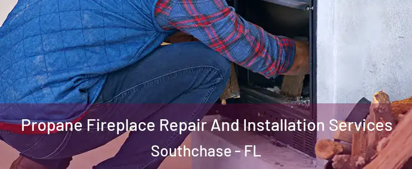  Propane Fireplace Repair And Installation Services Southchase - FL