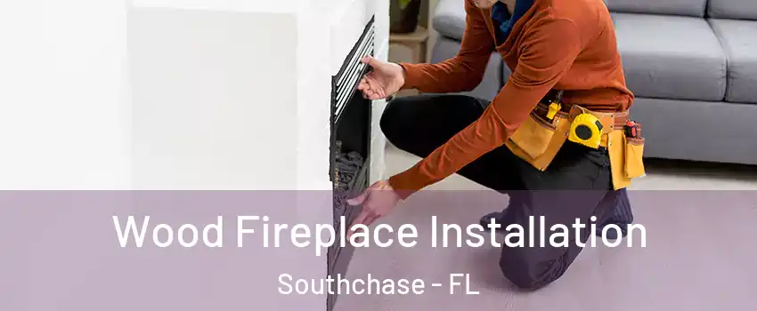  Wood Fireplace Installation Southchase - FL